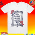 The World Needs Moms T-shirt