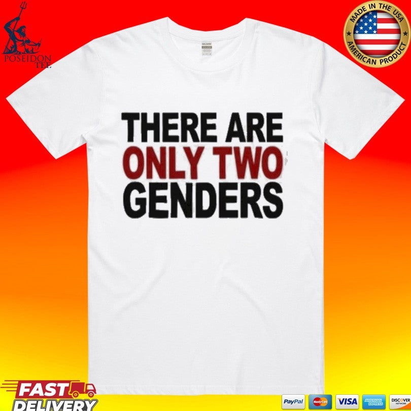 There Are Only Two Genders T-shirt