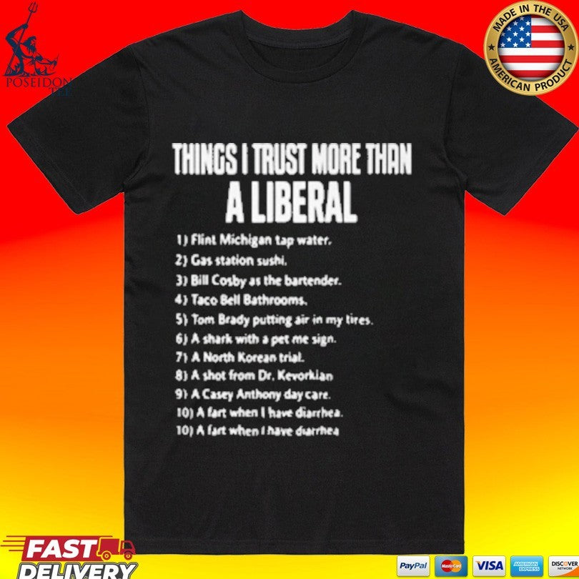 Things I Trust More Than A Liberal T-shirt