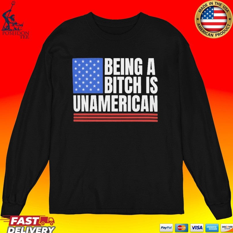 This Being A Bitch Is Unamerican T-shirt