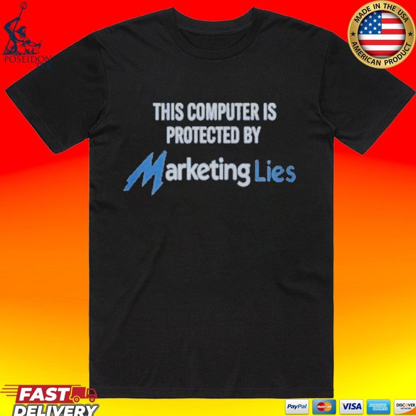 This Computer Is Protected By Marketing Lies T-shirt