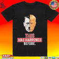 This Has Happened Before Hitler And Trump T-shirt