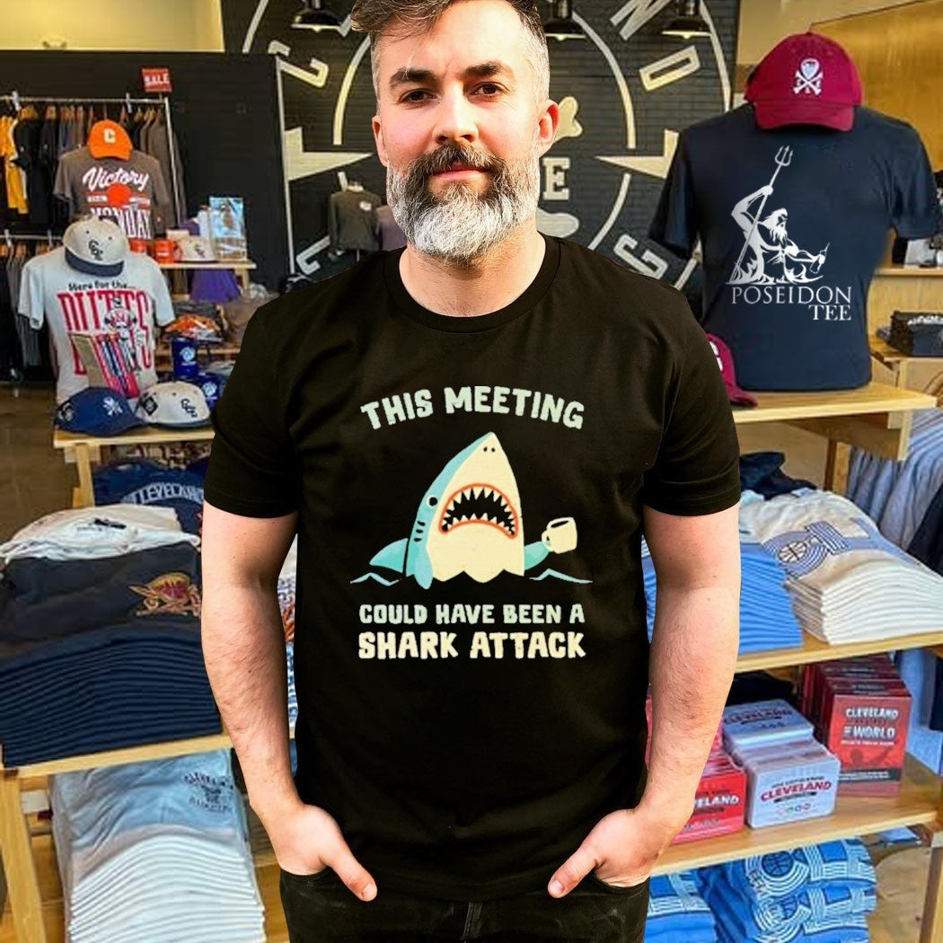 This Meeting Could Have Been A Shark Attack T-shirt