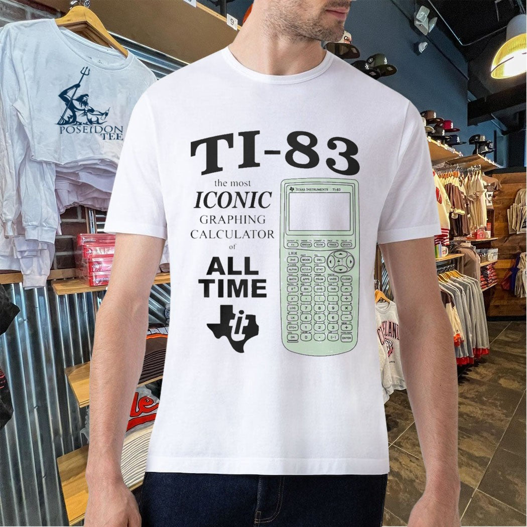 Ti 83 The Most Iconic Graphing Calculator Of All Time T-shirt