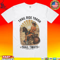 Trail Ride Trash Trail Twat T-shirt