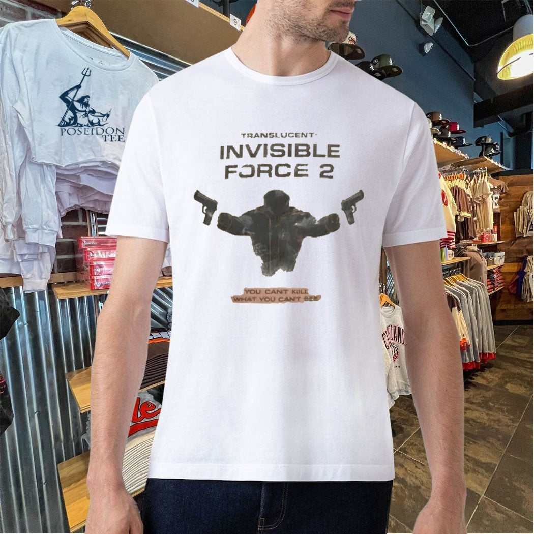 Translucent Invisible Force 2 The Boys You Can’t Kill What You Can’t Bee T-shirt