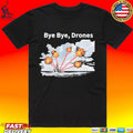 Trump Bye Bye Drones T-shirt