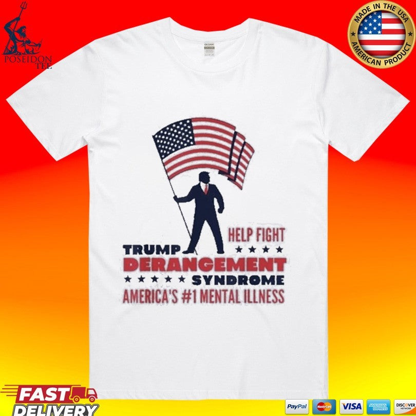 Trump Help Fight Derangement Syndrome America’s #1 Mental Illness T-shirt