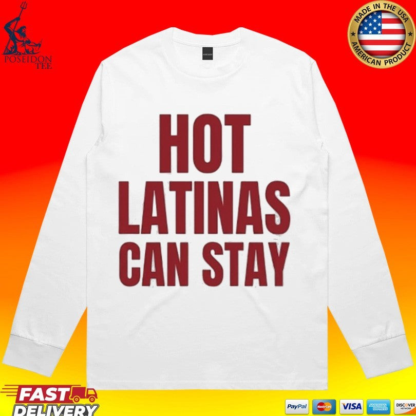 Trump Hot Latinas Can Stay T-shirt