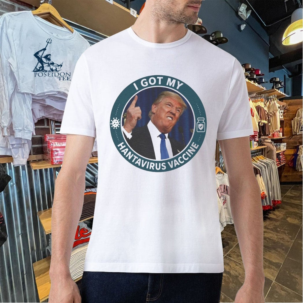 Trump I Got My Hantavirus Vaccine T-shirt