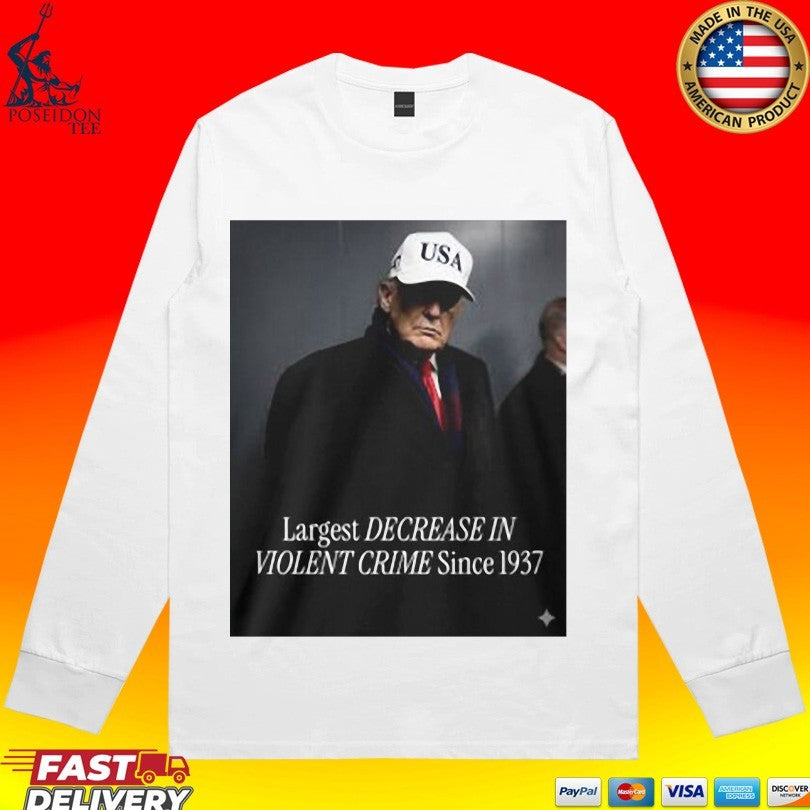 Trump Largest Decrease In Violent Crime Since 1937 T-shirt