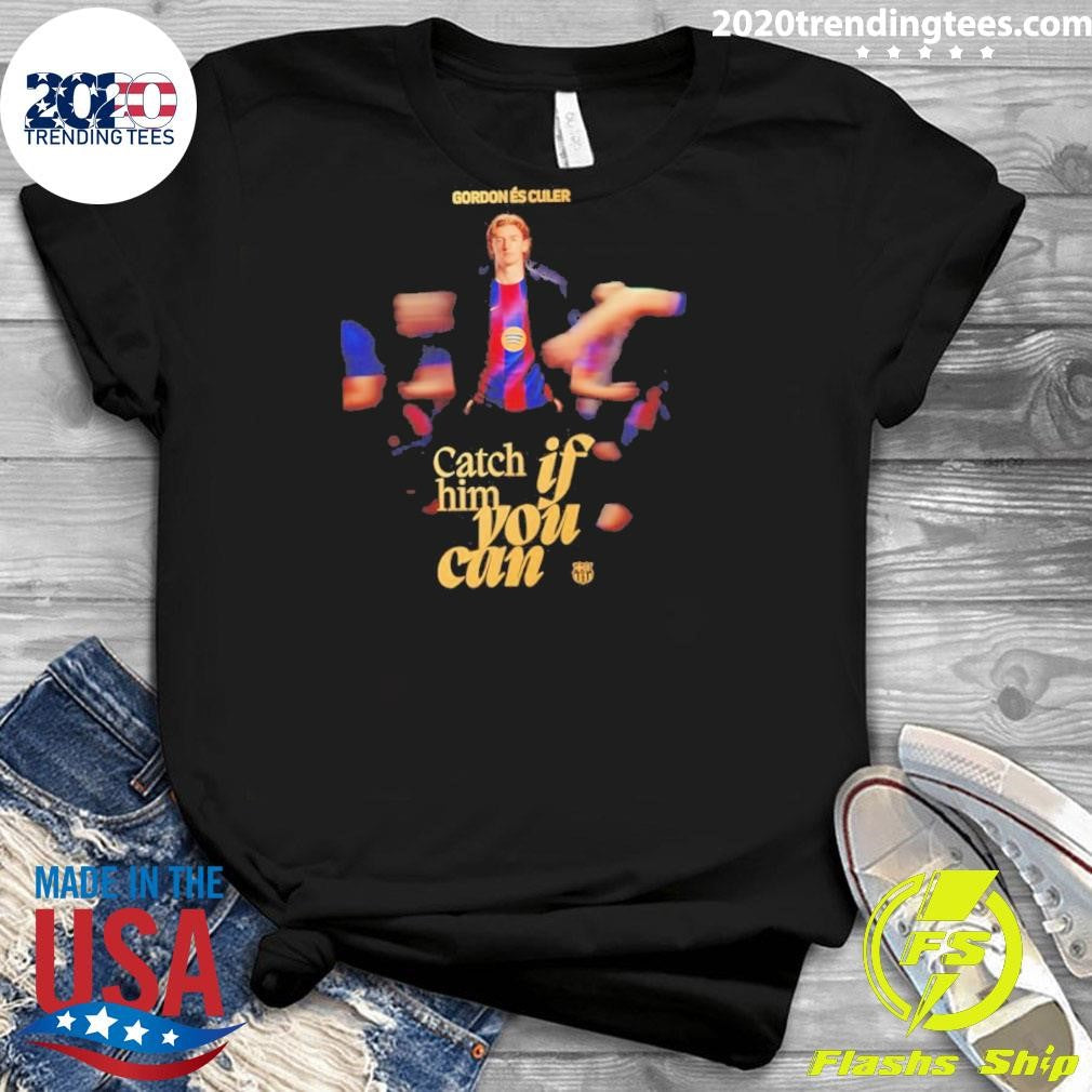 Anthony Gordon Catch If Him You Can Shirt
