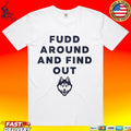 Uconn Huskies Fudd Around And Find Out T-shirt