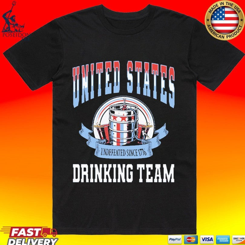 United States Drinking Team Undefeated Since 1776 T-shirt