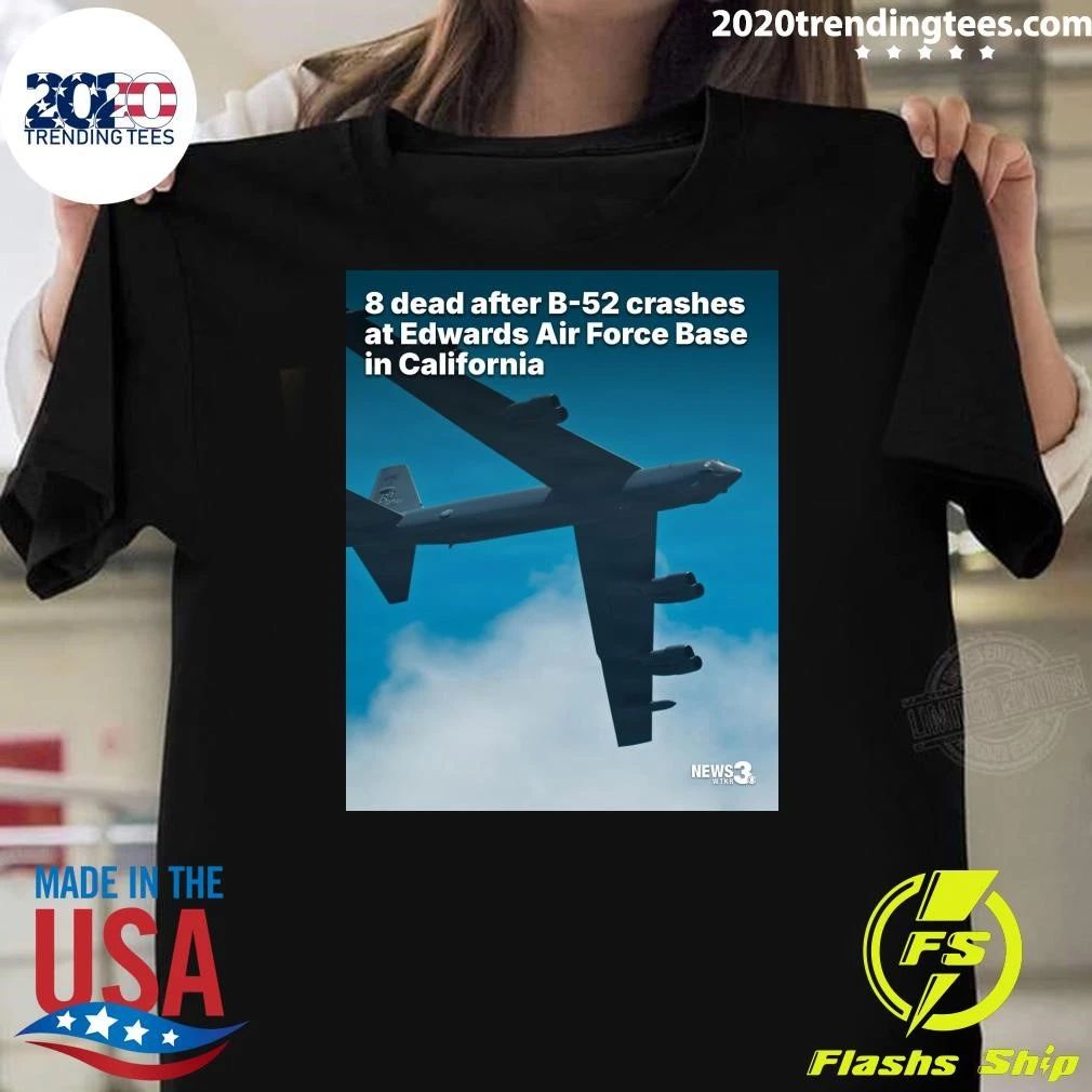 8 Dead After B-52 Crashes At Edwards Air Force Base In California Shirt