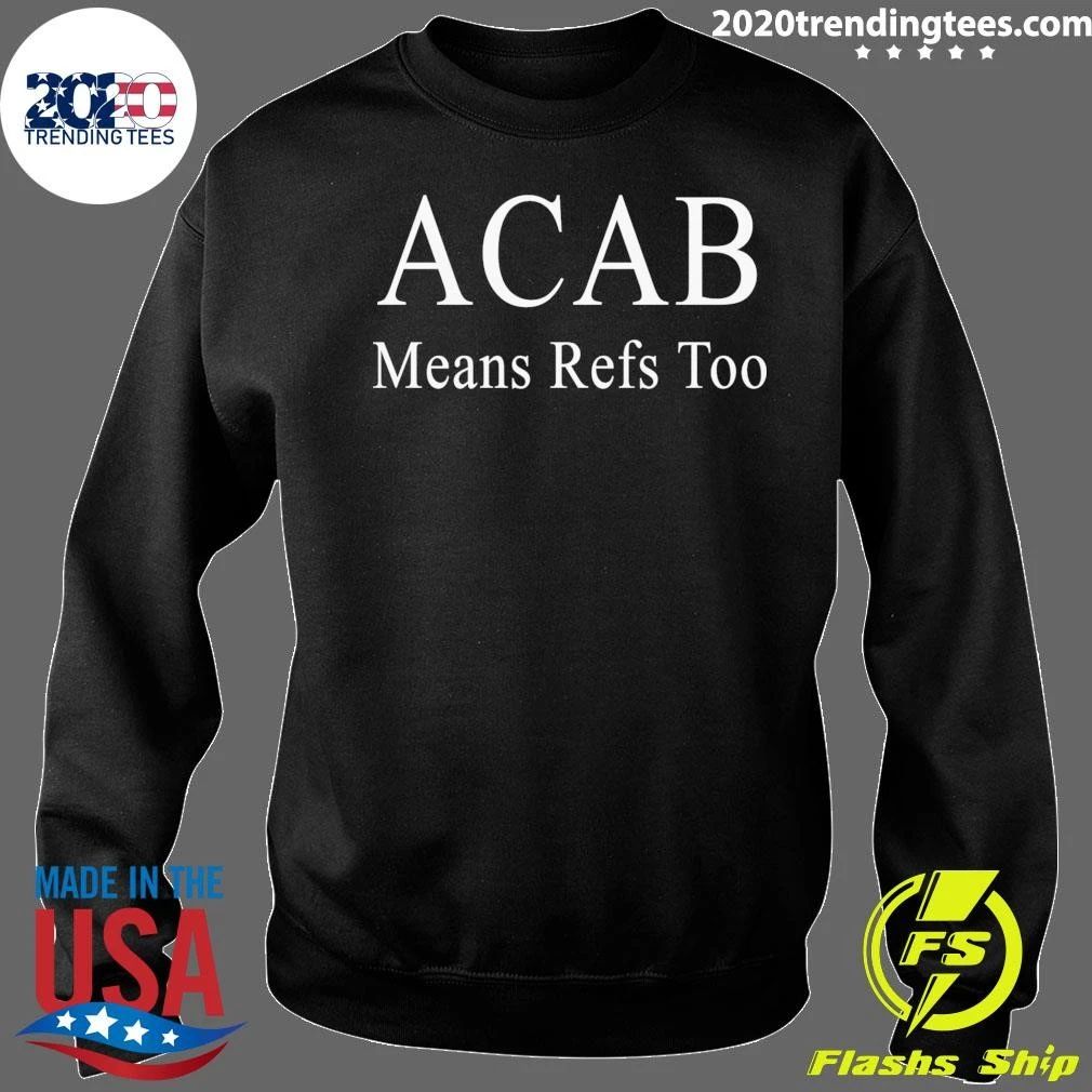 ACAB Means Refs Too Shirt