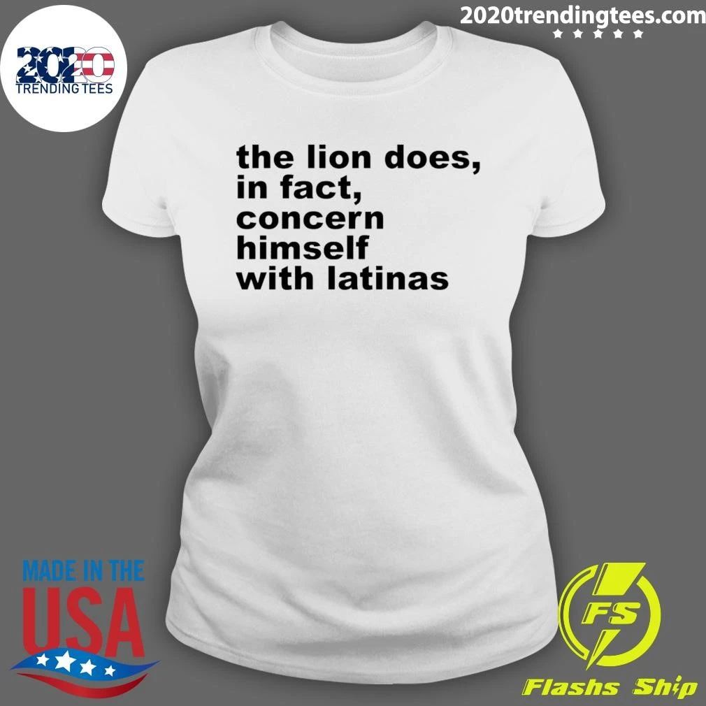 The Lion Does In Fact Concern Himself With Latinas Shirt