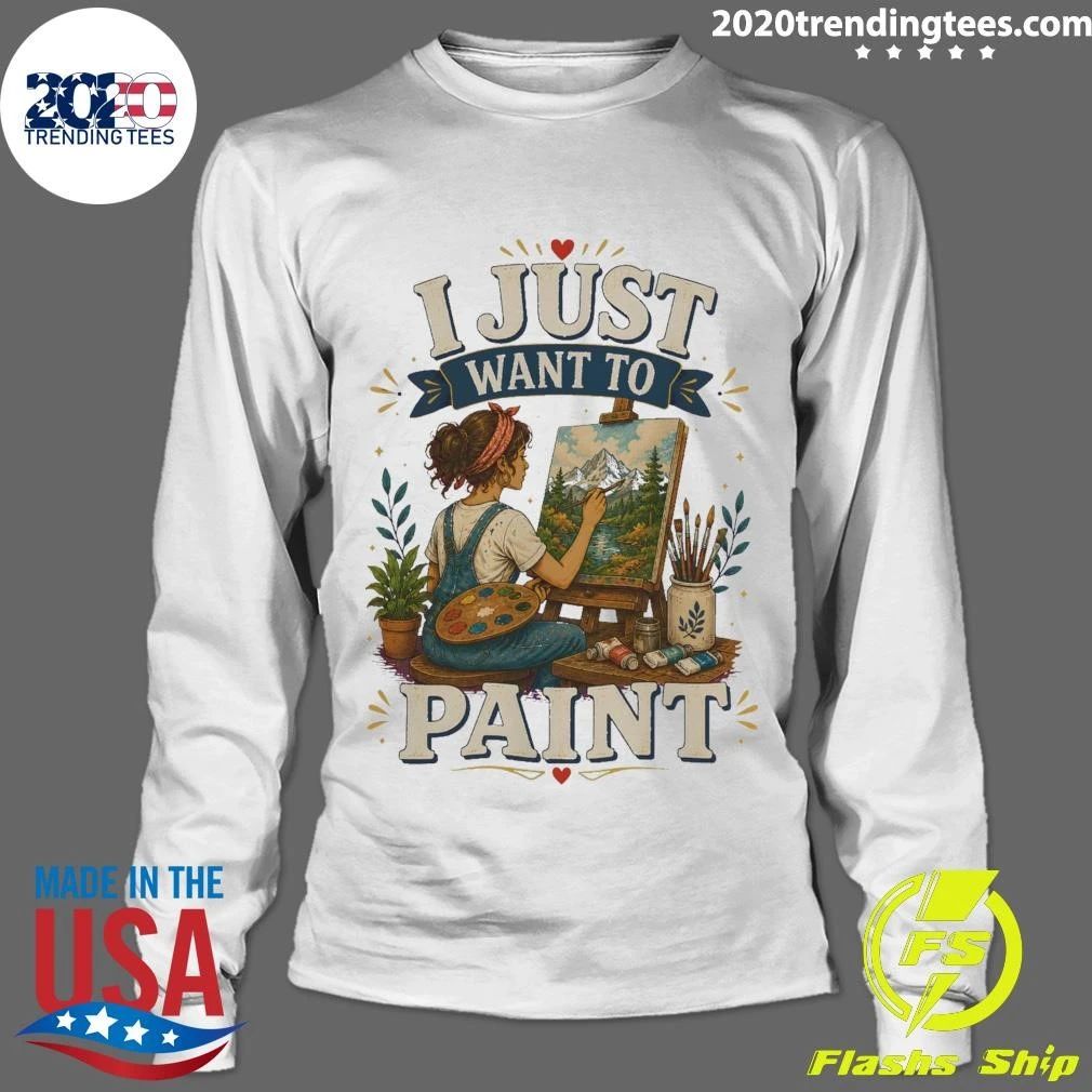 I Just Want To Paint Tee Shirt