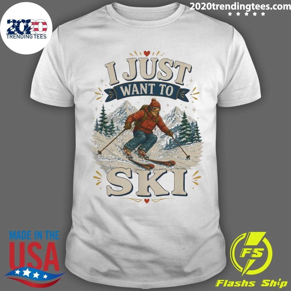 I Just Want To Ski Tee Shirt