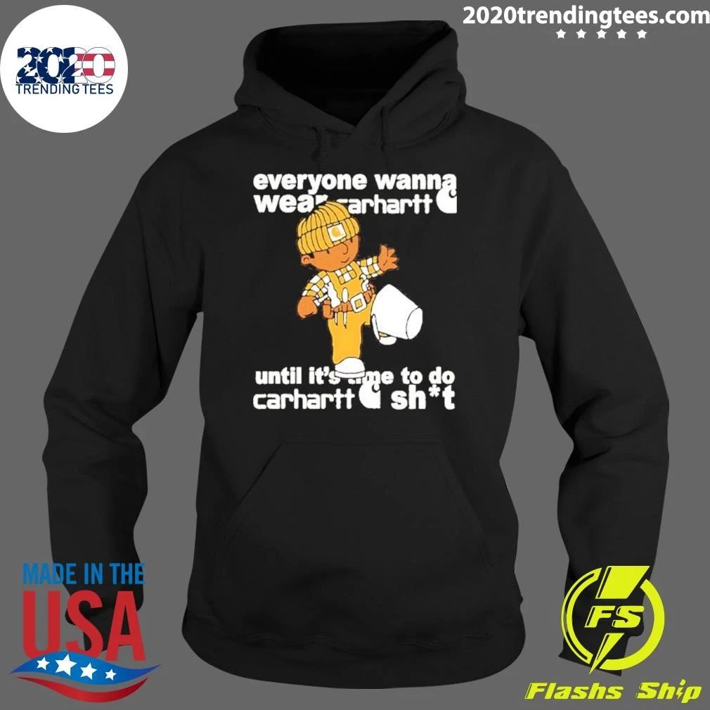 Everyone Wanna Wear Carhartt Until It’s Time To Do Carhartt Shit Cartoon Shirt