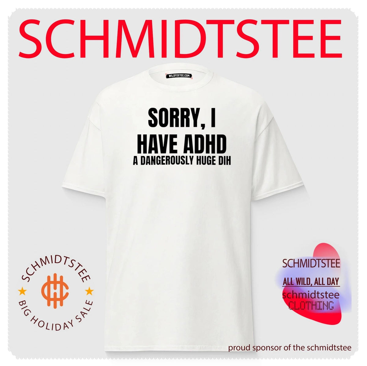 Sorry I have ADHD a dangerously huge dih shirt