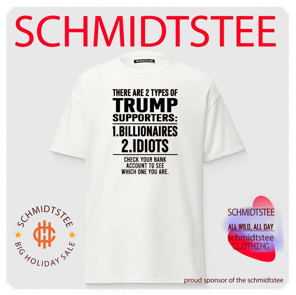 There are 2 types of Trump supporters 1 billionaires 2 idiots shirt