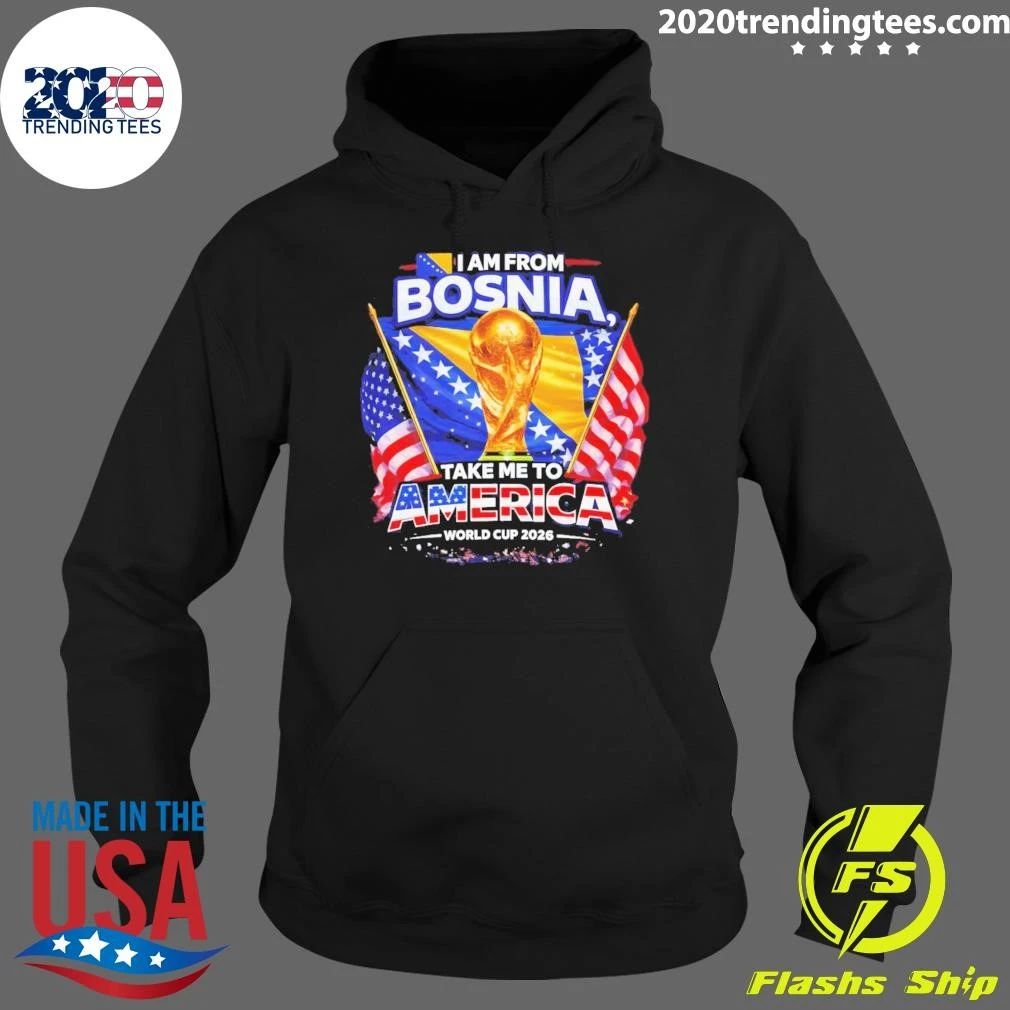 Bosnia USA World Cup 2026 I am from Bosnia take me to America World Cup 2026 Shirt
