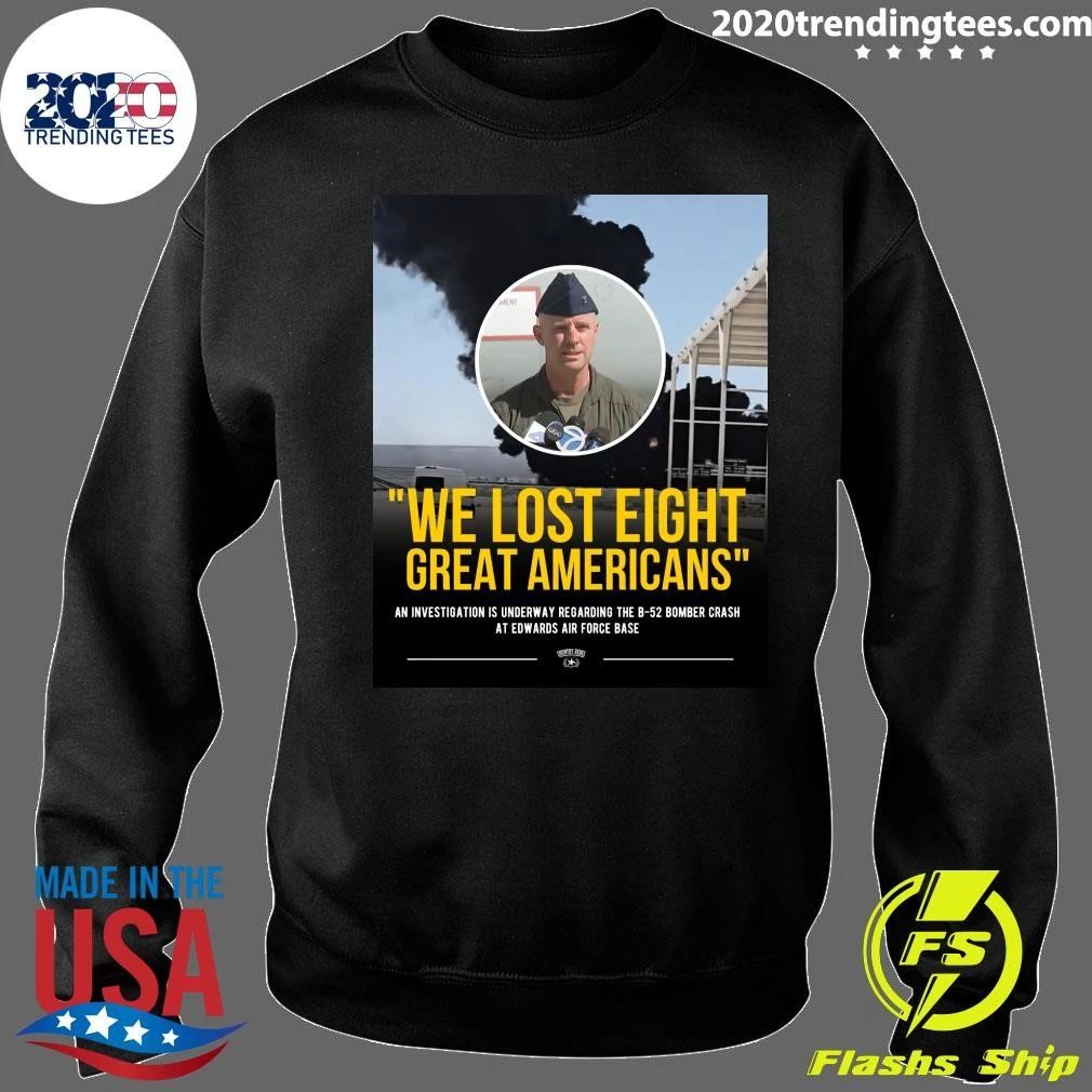 We Lost Eight Great Americans An Investigation Is Underway Regarding The B-52 Bomber Crash At Edwards Air Force Base Shirt