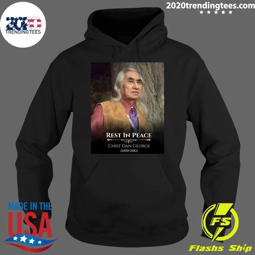 Rest In Peace Chief Dan George 1899-1981 Shirt
