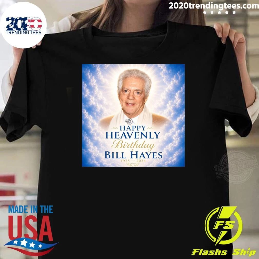 Happy Heavenly Birthday Bill Hayes 1925 — 2024 Shirt