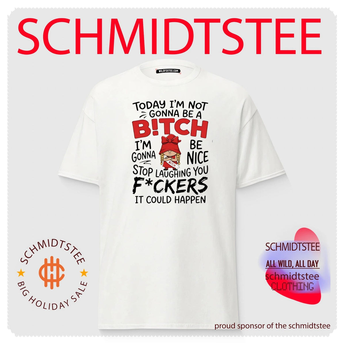 Today I’m not gonna be a bitch I’m gonna be nice stop laughing you fuckers shirt