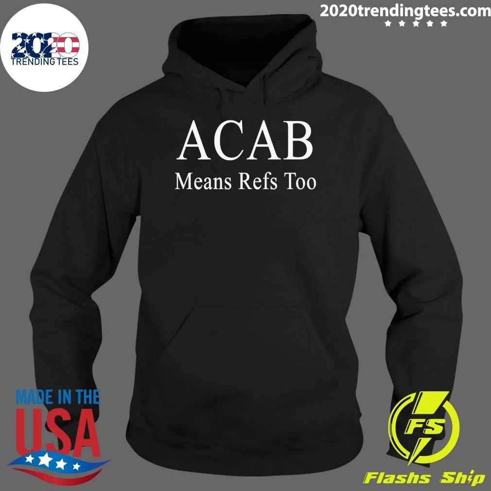 ACAB Means Refs Too Shirt