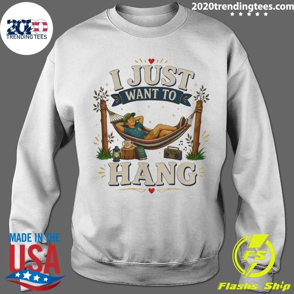 I Just Want To Hang Tee Shirt
