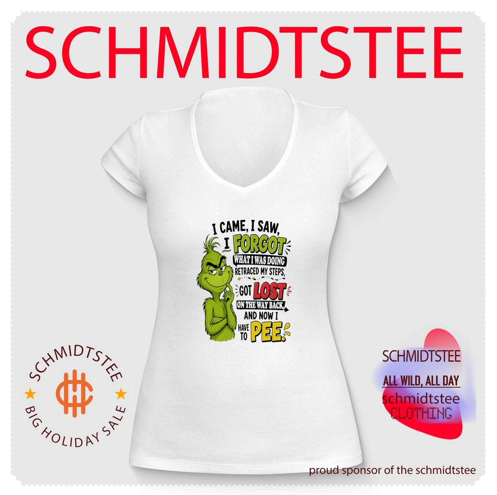 I came I saw I forgot what I was doing retraced my steps got lost on the way back Grinch shirt