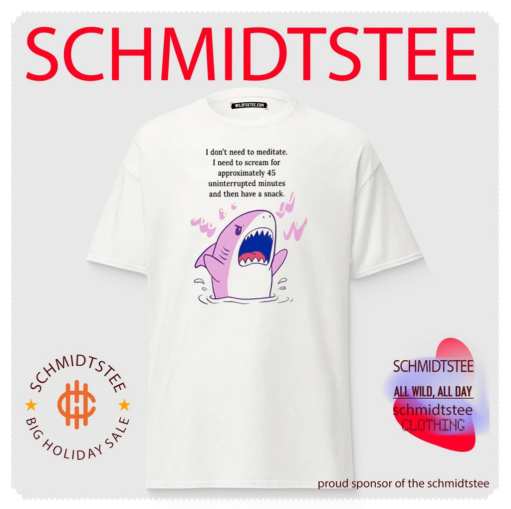 Shark I don’t need to meditate I need to scream for approxomately 45 uninterrupted minutes shirt