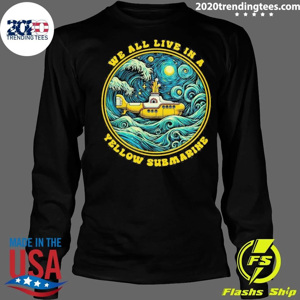 We All Live In A Yellow Submarine Shirt