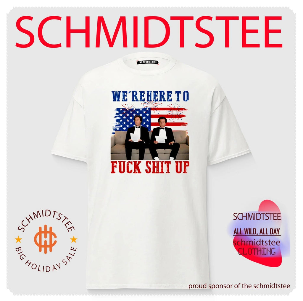 We’re Here To Fuck Shit Up Step Brothers 4th of July shirt