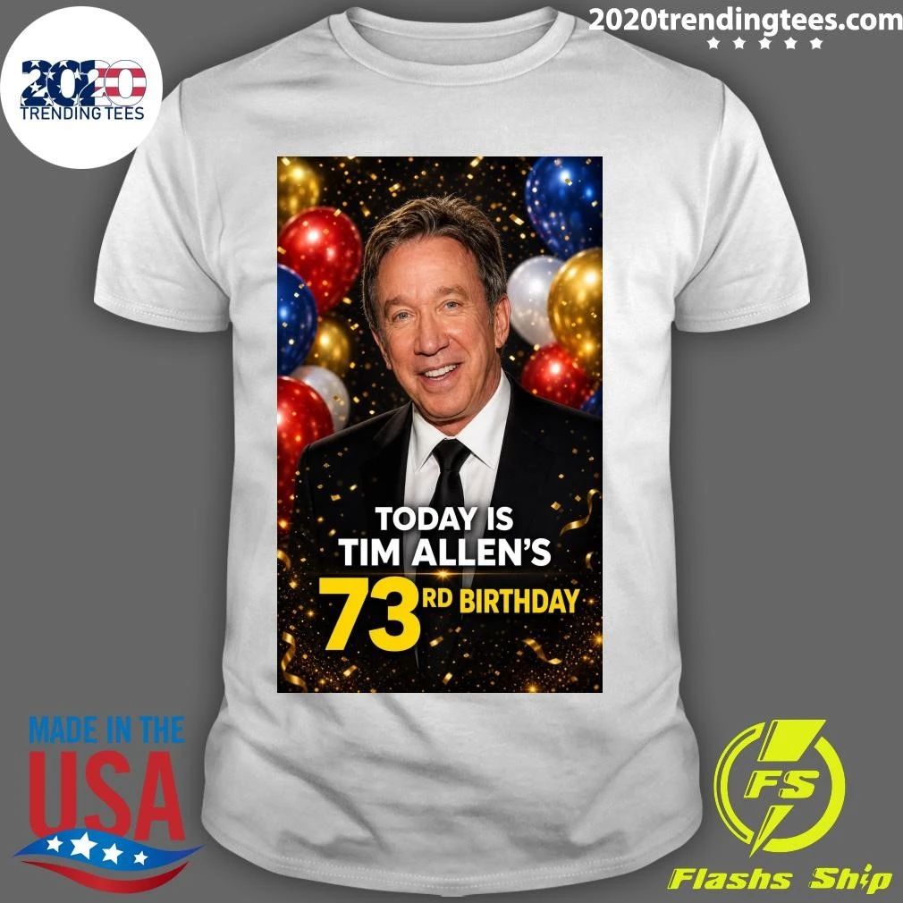 Happy 73rd Birthday Today To Tim Allen Shirt