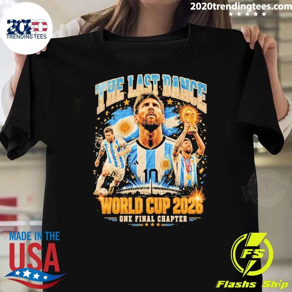 Final Chapter Messi The Last Dance World Cup 2026 Argentina Football Vintage Shirt