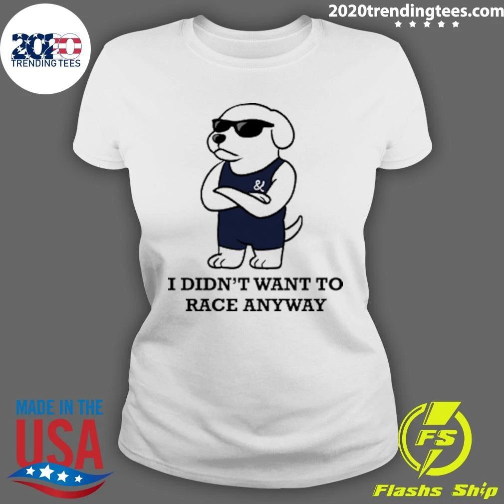 I Didn’t Want To Race Anyway Chill Guy Shirt