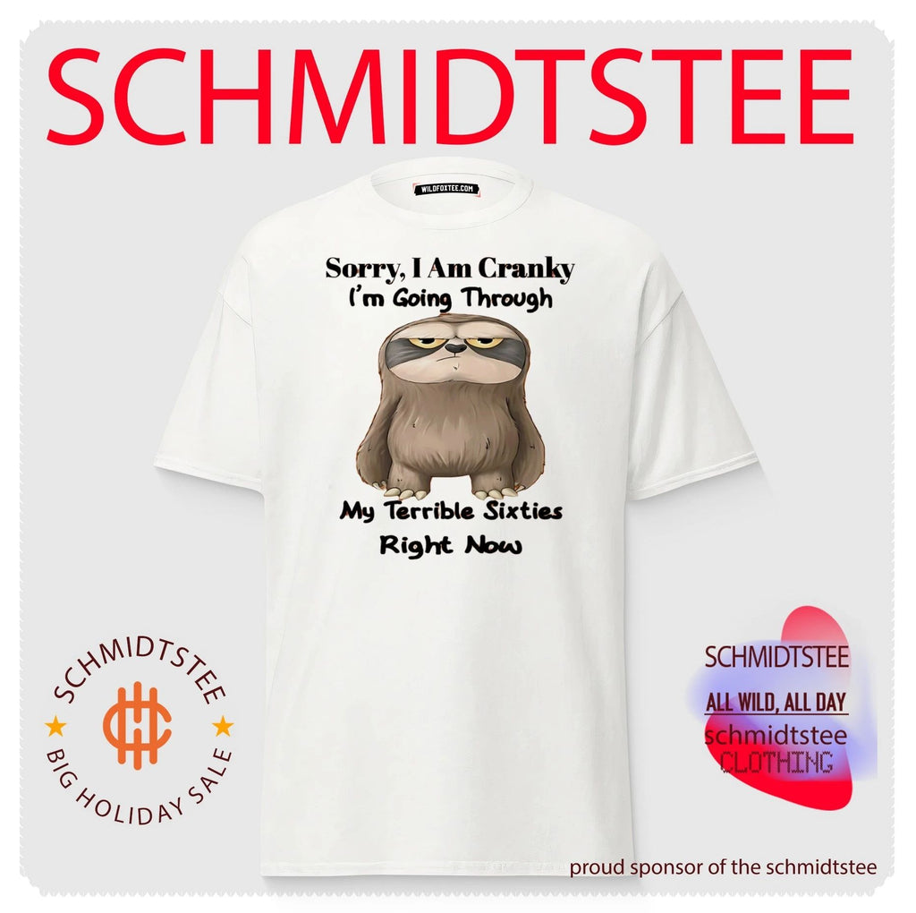 Sorry I am crankly I’m going through my terrible sixties right now cartoon sloth shirt