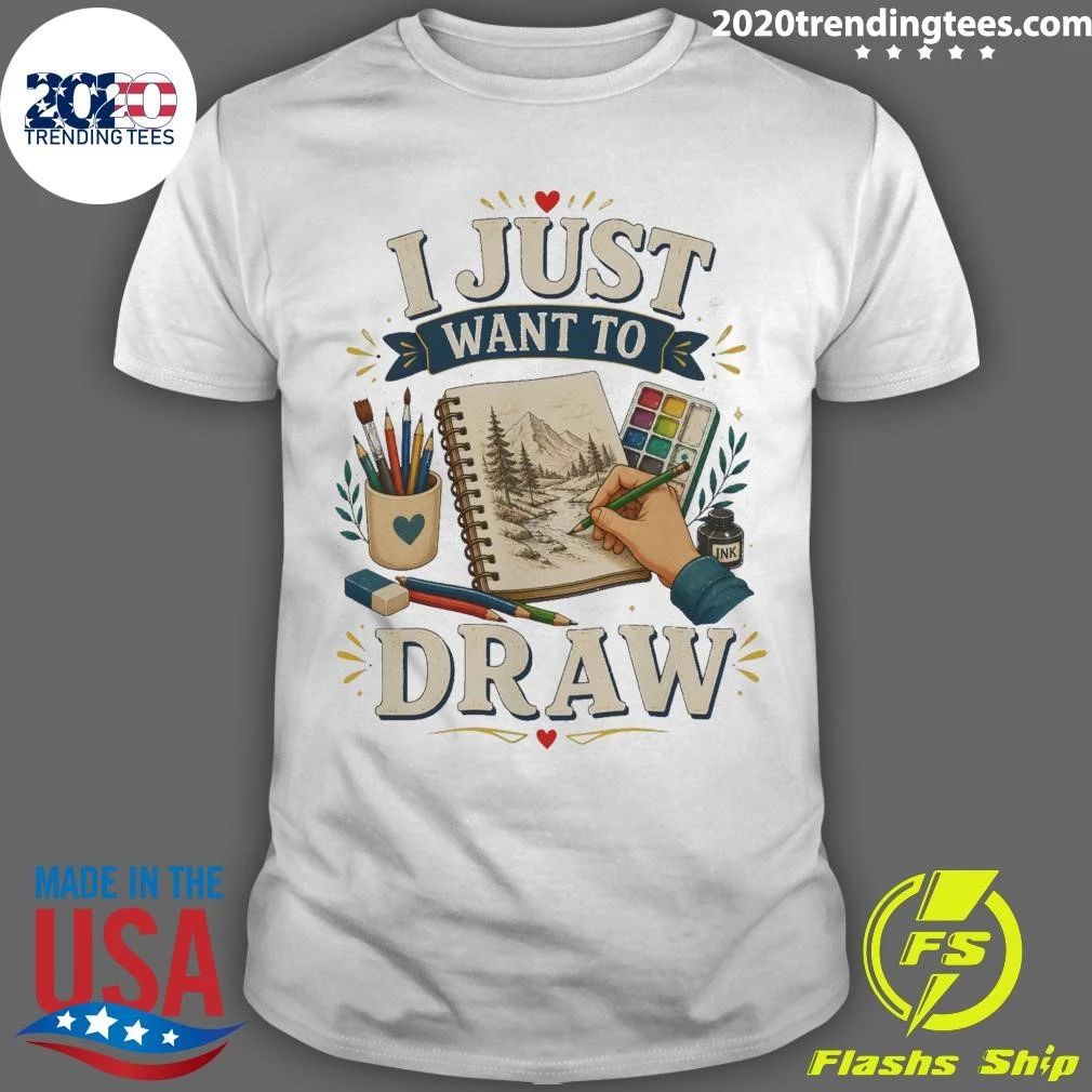 I Just Want To Draw Tee Shirt