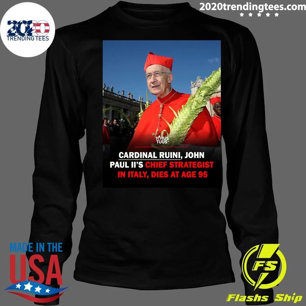 Cardinal Ruini, John Paul Ii’s Chief Strategist In Italy, Dies At Age 95 Shirt