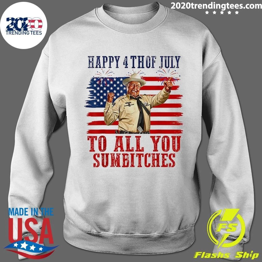 Happy 4th Of July To All You Sumbitches Tee Shirt