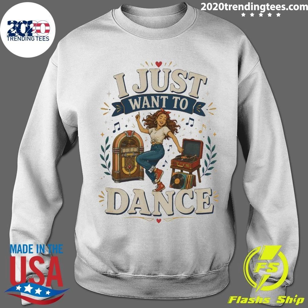 I Just Want To Dance Tee Shirt