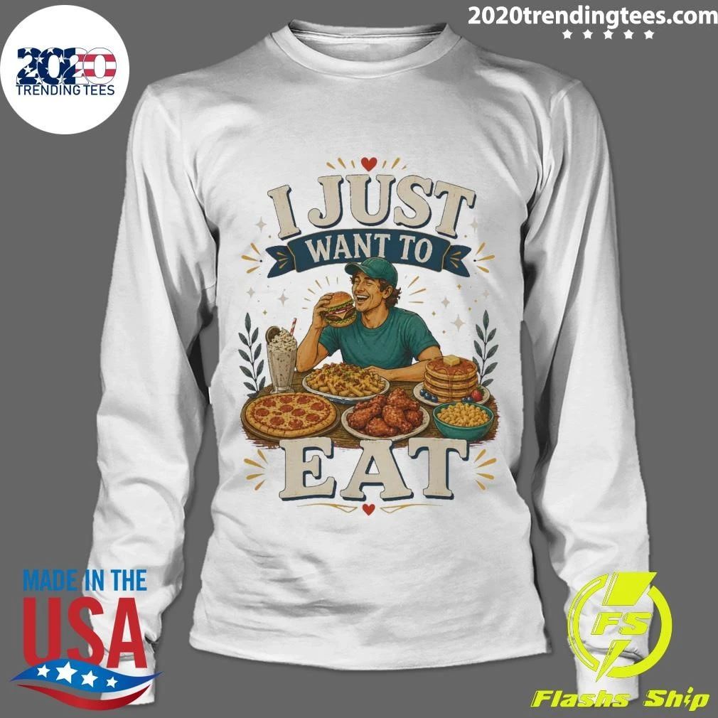 I Just Want To Eat Tee Shirt