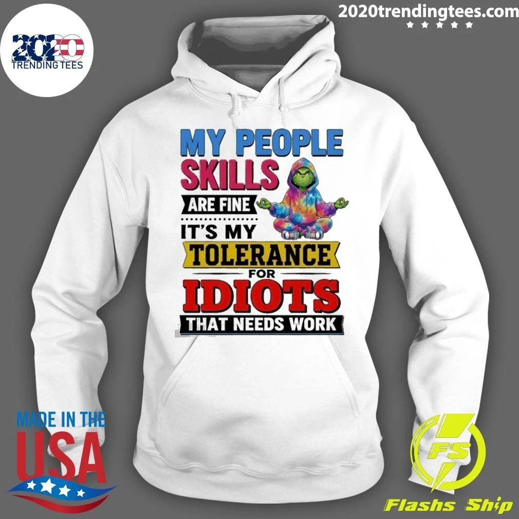 Grinch My People Skills Are Fine It’s My Tolerance For Idiots That Needs Work Shirt