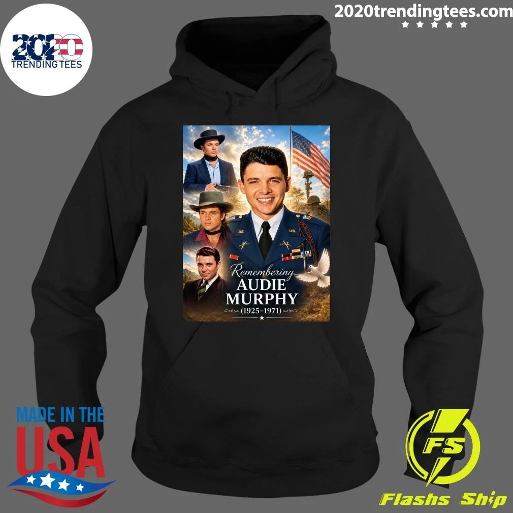 Remembering Audie Murphy America’s Most Decorated Hero Who Never Called Himself One Shirt