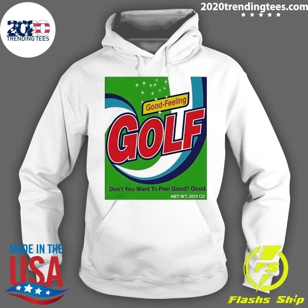 Good-Feeling Golf Don’t You Want To Feel Good Good Shirt