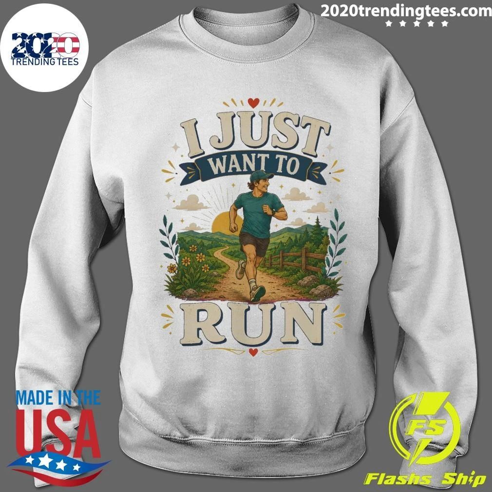 I Just Want To Run Tee Shirt